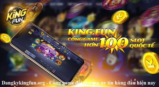 dangkykingfun-org-cong-game-doi-thuong-uy-tin-hang-dau-hien-nay